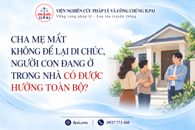 Cha mẹ mất không để lại di chúc, người con đang ở trong nhà có được hưởng toàn bộ?